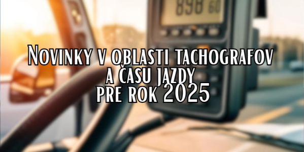Nové nariadenia EÚ v oblasti tachografov a času jazdy – čo sa mení v roku 2025?